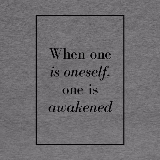 When one is oneself, one is awakened - Spiritual quotes by Spritua